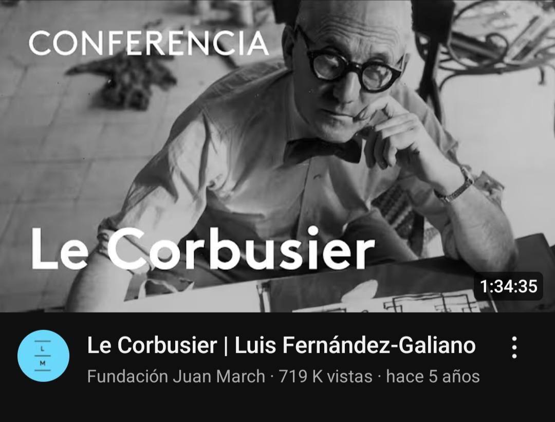 Coferencia De Luis Fernández Galiano Sobre Le Corbusier En Fundación Juan March.