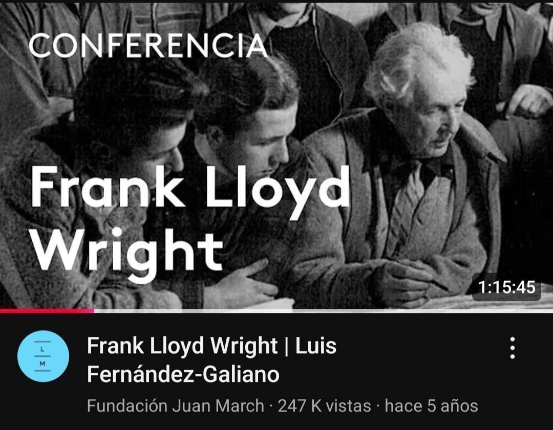 Conferencia De Luis Fernández Galiano Sobre Frank Lloyd Wright.